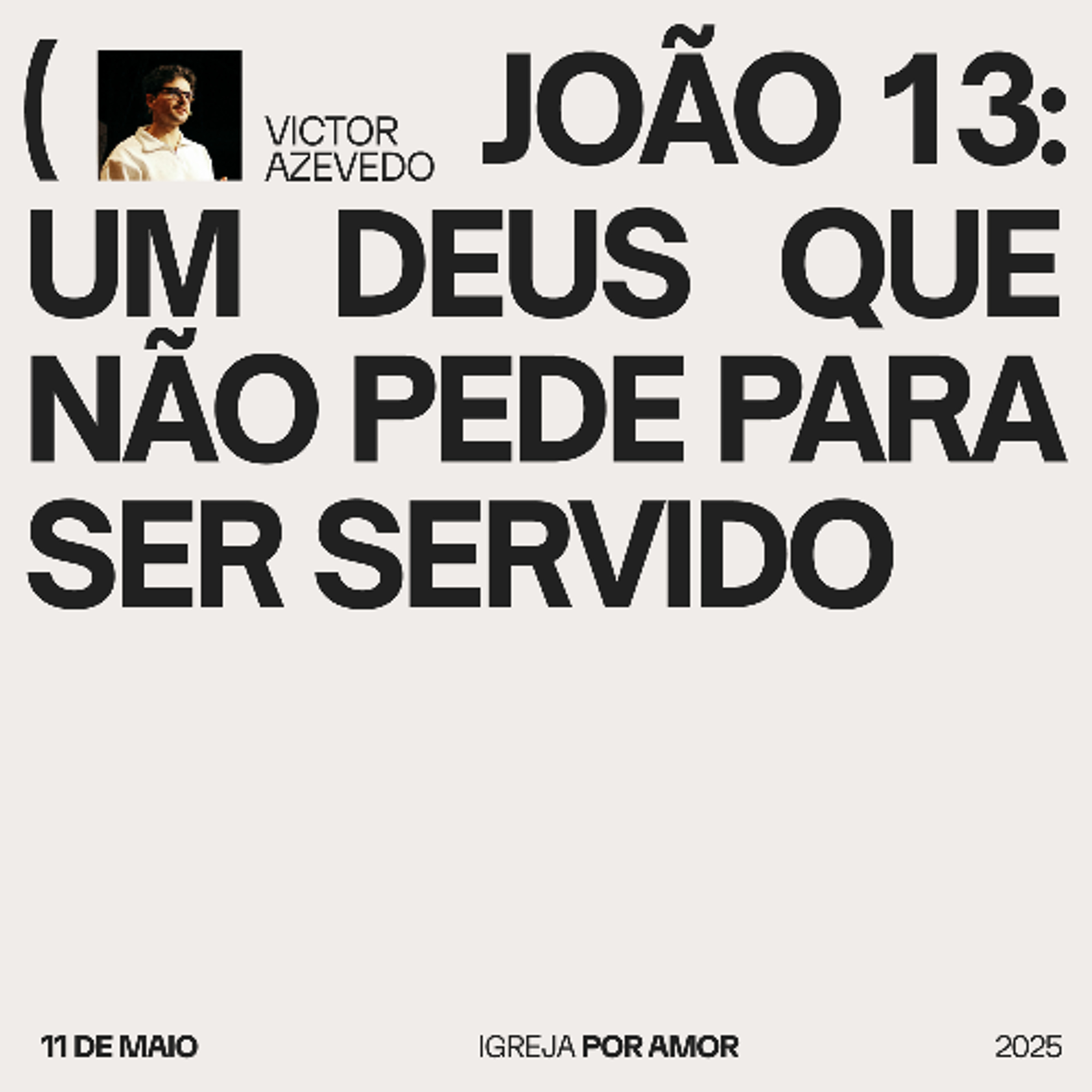Joao 13: um Deus que não pede para ser servido | Igreja Por Amor | Victor Azevedo  | 11.05.25 episode artwork