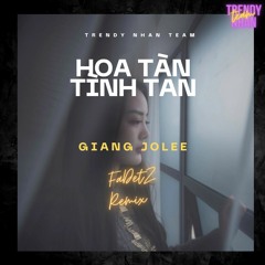 Hoa Tàn Tình Tan - Giang Jolee - Fadetz Remix (Tʀᴇɴᴅʏ Nʜâɴ Tᴇᴀᴍ) ♬