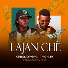 LAJAN CHE ChrisMorning x Dj HighMix ( Remix Version Club)
