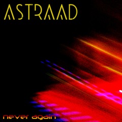 ASTRAAD - Never Again