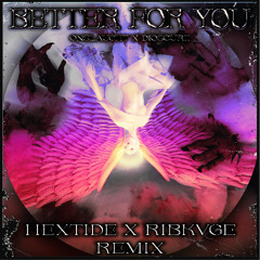 Better For You (HEXTIDE x RIBKVGE Remix) (FREE DOWNLOAD)