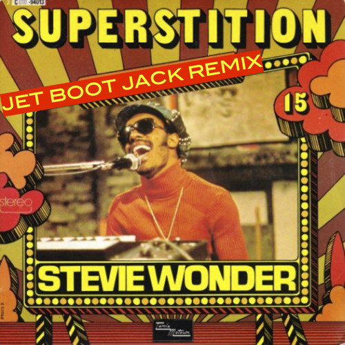 Stevie Wonder - Superstition (Jet Boot Jack Remix) DOWNLOAD!