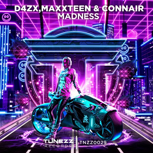 D4ZX x Maxxteen & Connair - Madness (Original Mix) TuneZz Records