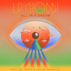 LP Giobbi - 'All In A Dream (feat. DJ Tennis & Joseph Ashworth)'