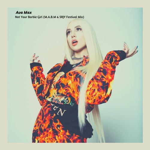 Ava Max - Not Your Barbie Girl (M.A.B.M & SRJY Festival Mix) [ATLANTIC]