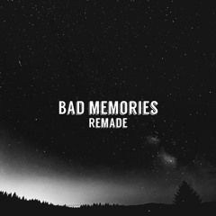 Bad Memories Remade