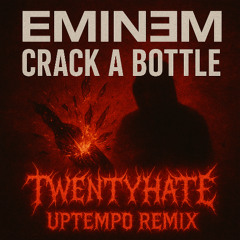 TWENTYHATE - Eminem Crack a Bottle (TWENTYHATE bootleg) | FREE DOWNLOAD