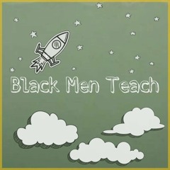Black Men Teach (B.M.T.) Prod. By ThatKidGoran