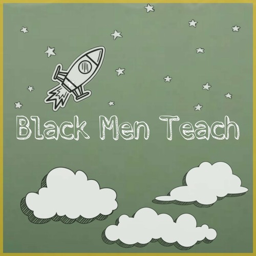 Black Men Teach (B.M.T.) Prod. By ThatKidGoran