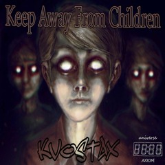 Kvostax - Keep Away From Children [Release 22/07/20]