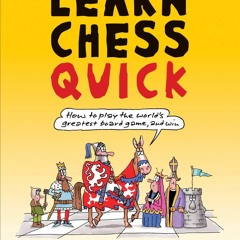 ✔ PDF ❤  FREE Learn Chess Quick: How to Play the World's Greatest Boar