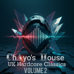 ChAyo`s House - UK Hardcore Classics Vol 2