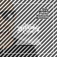 MIQROKOSMOS - # 2020/20 - MIQRO (Only Miqro Tracks, Remixes, Bootlegs)