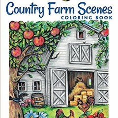 [Get] [EBOOK EPUB KINDLE PDF] Creative Haven Country Farm Scenes Coloring Book: Relax
