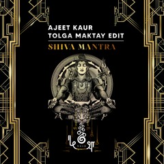 FREE DL : Ajeet Kaur • Shiva Mantra (Tolga Maktay Edit)