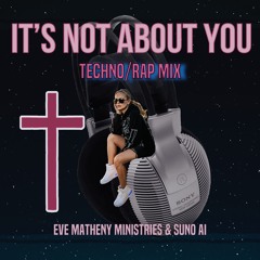 It’s Not About You  (Workout/Dance Techno Version