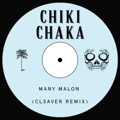 CHIKI CHAKA - MANY MALON (CL3AVER TECH HOUSE REMIX)