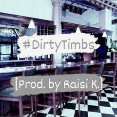 #DirtyTimbs [Prod. by Raisi K.]