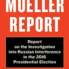Open PDF The Mueller Report: Report on the Investigation into Russian Interference in the 2016 Presi
