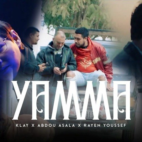 Klay - Yamma Ft. Abou Asala & Rayen Youssef