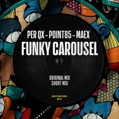 Per QX, Point85, Maex - Funky Carousel (Radio Mix)