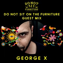 Do Not Sit Guest Mix: George X