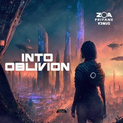 ZOA X PRIYANX X V3NUS - Into Oblivion