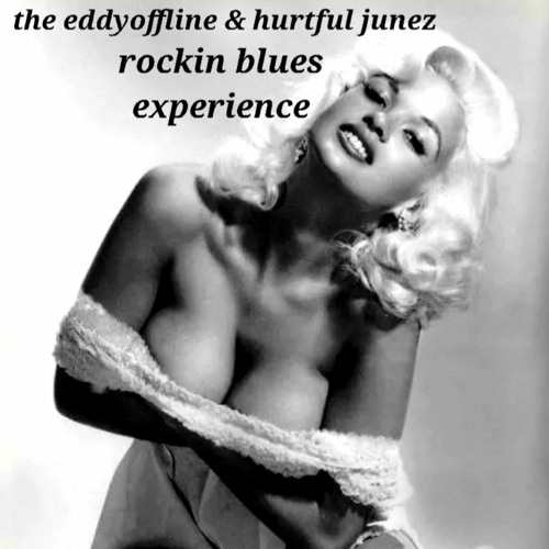the eddyoffline & hurtful junez Blues experience