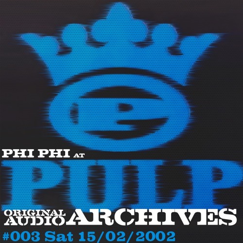 #003 Phi - Phi @ Pulp 15/02/2002