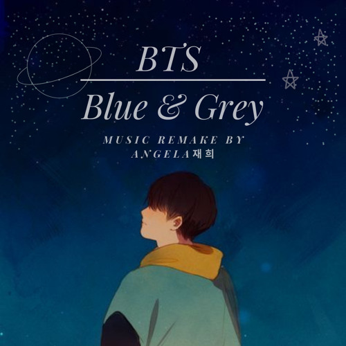 Stream BTS Blue & Grey(Piano Remake ver) by Angela재희 | Listen