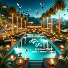 Roasted Sounds NYE 2023_ Made In La France Part 2 (Poolside)