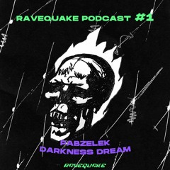 RAVEQUAKE PODCAST #1  - PABZELEK - Darkness Dream