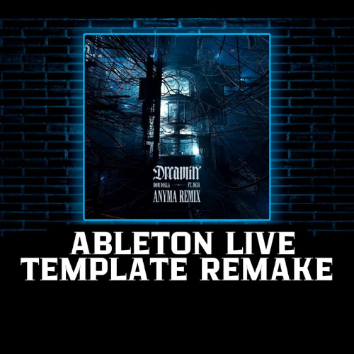 Dom Dolla-Dreamin Anyma Remix Ableton Template Remake Melodic Techno Project