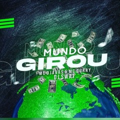 MC DURRY & MC DJAVAS - MUNDO GIROU - DJ SWAT