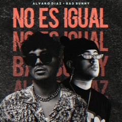 No Es Igual  - Alvaro Diaz, Bad Bunny