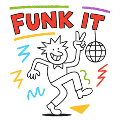 Funk It