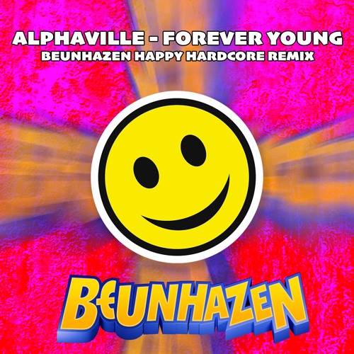 Stream Alphaville - Forever Young (BEUNHAZEN Happy Hardcore Remix