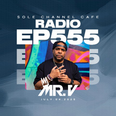 SCC555 | Sole Channel Cafe Radio Show with Mr. V | July 4th 2025