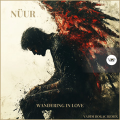 𝐏𝐑𝐄𝐌𝐈𝐄𝐑𝐄: Nüur - Wandering in Love (Vadim Bogac Remix) [Camel VIP Records]