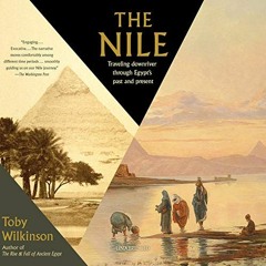 [Read] [EBOOK EPUB KINDLE PDF] The Nile: Travelling Downriver Through Egypt's Past an
