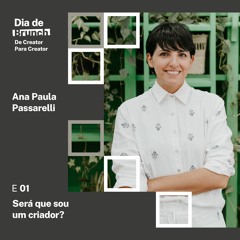 #1 Será que sou um criador?, com Lucca Najar e Ana Paula Passarelli