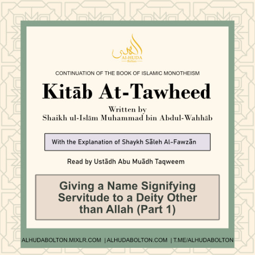 Kitāb At-Tawheed: Giving a Name Signifying Servitude to a Deity Other than Allah (Part 1)