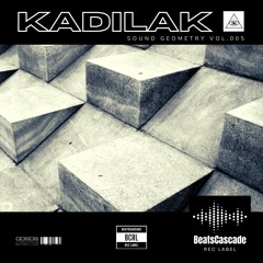 KADILAC - Sound Geometry vol. 005