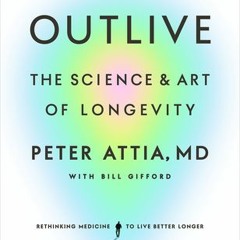 (PDF Download) Outlive: The Science and Art of Longevity - Peter Attia