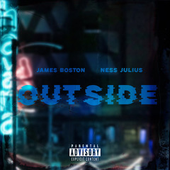 Outside (feat. Ness Julius) (Prod. James Boston)