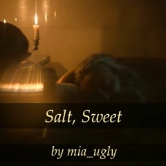 "Salt, Sweet" by mia_ugly (OFMD)