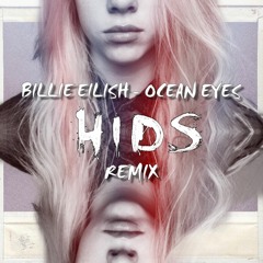 Billie Eilish - Ocean Eyes  (HIDS Remix) *Soundcloud short version*