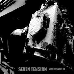 Seven Tension - Wonky Tools 01