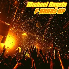 Michael Angelo - F  Hands Up