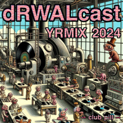 dRWALcast 2024 YRMIX: Club 💊 🔽 FREE DOWNLOAD 🔽
